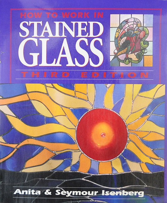 How to Work in Stained Glass, 3rd Edition